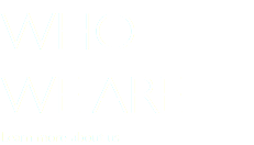 WHO WE ARE
Learn more about us